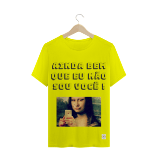 Nome do produtoCamiseta - Ainda bem que eu não sou você !