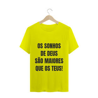 Nome do produtoCAMISETA T-SHIRT - OS SONHOS DE DEUS SÃO MAIORES QUE OS TEUS