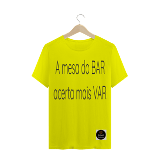 Nome do produtoCamisa Mesa do BAR acerta mais que o VAR