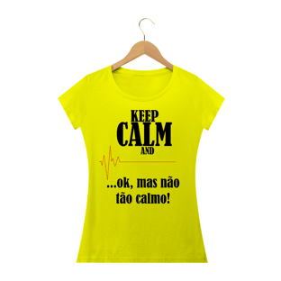 Nome do produtoCamiseta Feminina Não fique tão Calmo