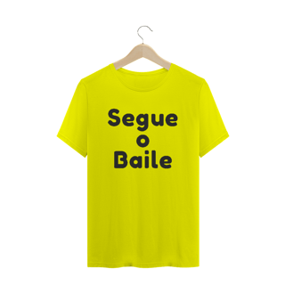 Nome do produto Camiseta Quality Estampa Frase Segue o Baile