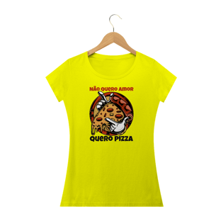 Nome do produtoNão quero amor, quero pizza