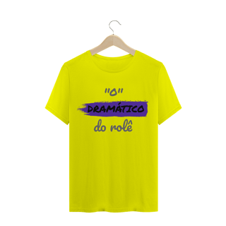 Nome do produto Camiseta Quality Estampa Frase - O Dramático do rolê