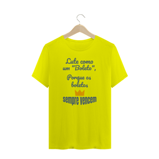 Nome do produto Camiseta Quality Estampa Frase - Lute como um boleto, porque os boletos SEMPRE VENCEM