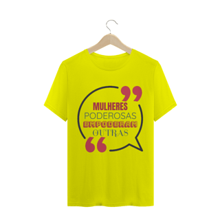 Nome do produto Camiseta Quality Estampa Frase - MULHERES PODEROSAS EMPODERAM OUTRAS