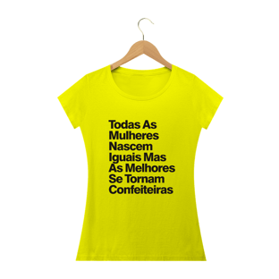 Nome do produtoTodas As Mulheres Nascem Iguais Mas As Melhores Se Tornam Confeiteiras - Texto Preto