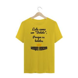 Nome do produto Camiseta Estonada Estampa Frase - Lute como um boleto, porque os boletos SEMPRE VENCEM