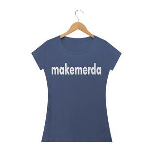 Nome do produtoMakemerda BL - Estonada