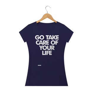 Nome do produtoGo Take Care Of Your Life - Feminina