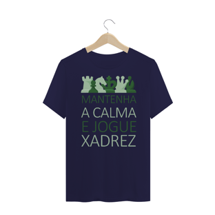 Nome do produtoCamiseta - Xadrez - Fique calmo e jogue xadrez