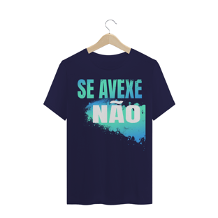 Nome do produtoCAMISETA TRADICIONAL - SE AVEXE NÃO