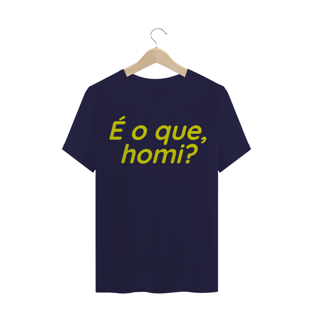 Nome do produtoCAMISETA TRADICIONAL - É O QUE HOMI?