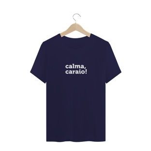 Nome do produtoCamiseta Calma, caraio!
