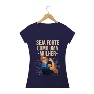 Camiseta Seja Forte Como Uma Mulher