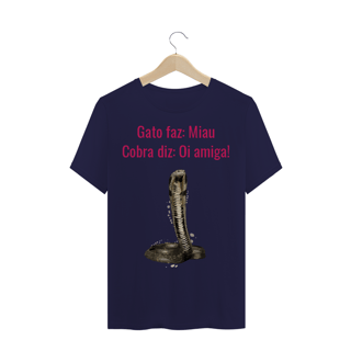 Nome do produto Camiseta Quality Estampa Frase - Gato faz: Miau, Cobra diz: Oi amiga!