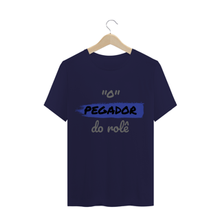 Nome do produto Camiseta Quality Estampa Frase - O Pegador do rolê