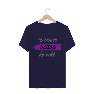 Nome do produto Camiseta Quality Estampa Frase - O Mais Doido do rolê