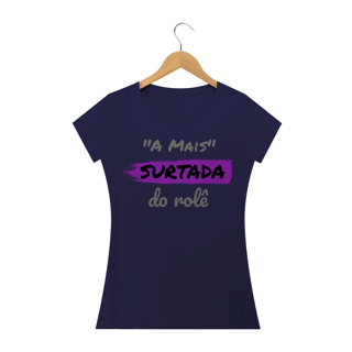 Nome do produto Camiseta Baby Long Quality Estampa Frase -  A Mais Surtada do rolê