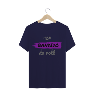 Nome do produto Camiseta Quality Estampa Frase - O Bandido do rolê