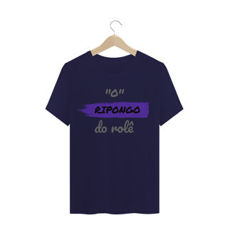 Nome do produto Camiseta Quality Estampa Frase - O Ripongo do rolê