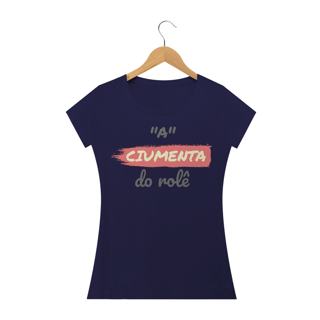 Nome do produto Camiseta Baby Long Quality Estampa Frase - A Ciumenta do rolê