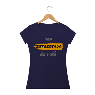 Nome do produto Camiseta Baby Long Quality Estampa Frase - A Estressada do rolê