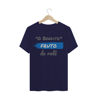 Nome do produto Camiseta Quality Estampa Frase - O Bendito Fruto do rolê