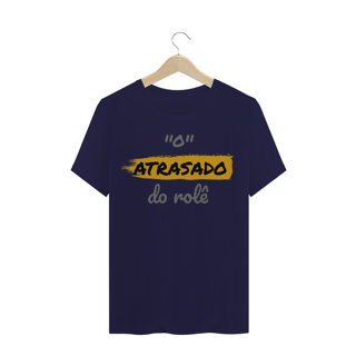 Nome do produto Camiseta Quality Estampa Frase - O Atrasado do rolê