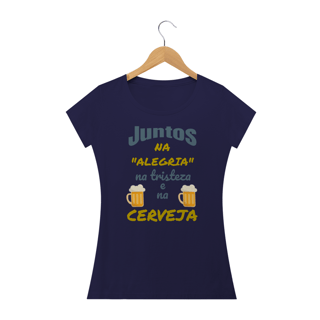 Nome do produto Camiseta Baby Long Quality Estampa Frase - JUNTOS NA ALEGRIA NA TRISTEZA E NA CERVEJA