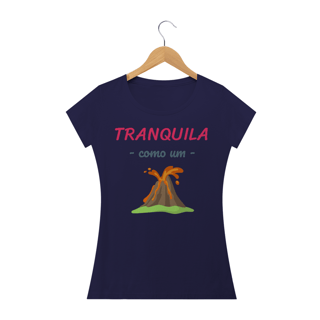 Nome do produto Camiseta Baby Long Quality Estampa Frase - Tranquila como um vulcão