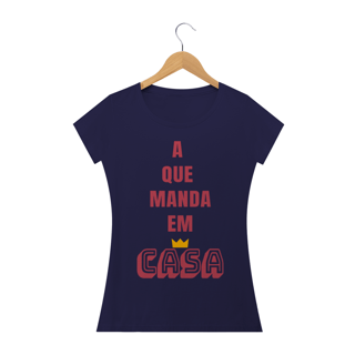 Nome do produto Camiseta Baby Long Quality Feminina Estampa Frase A que Manda em Casa