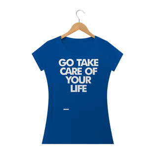 Nome do produtoGo Take Care Of Your Life - Feminina