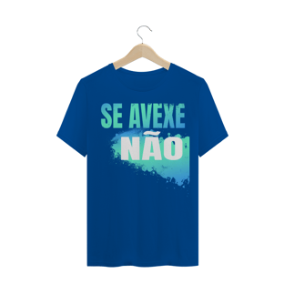 Nome do produtoCAMISETA TRADICIONAL - SE AVEXE NÃO