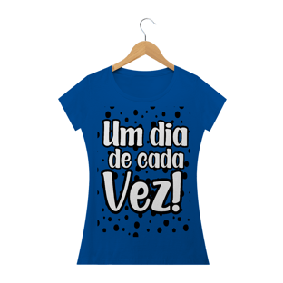 Nome do produtoCAMISETA BABY LOOK - UM DIA DE CADA VEZ