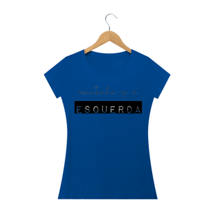 Nome do produtoCamiseta Feminina Mantenha-se à Esquerda