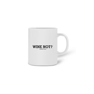 Nome do produtoCaneca Wine Not?