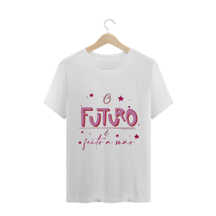 Nome do produtoCamiseta Masc. - O futuro é feito a mão