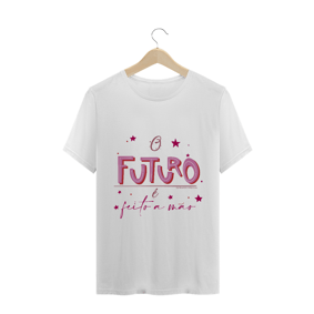 Camiseta Masc. - O futuro é feito a mão