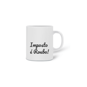 Caneca Imposto é roubo!