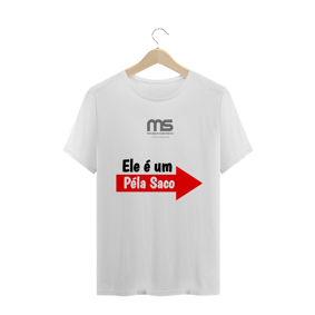 ELE É UM PELA SACO 