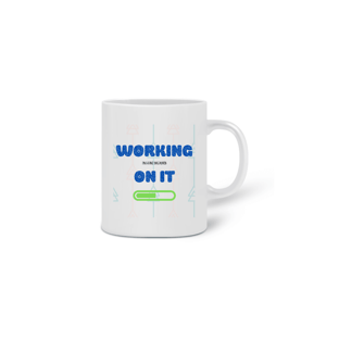 Nome do produtoCaneca Working on it