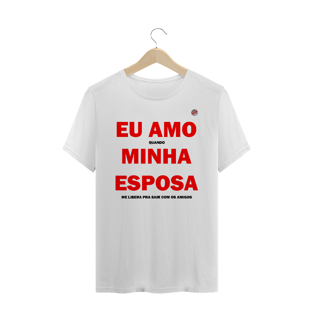 Nome do produtoEu amo quando minha esposa me libera pra sair com os amigos (Branca)