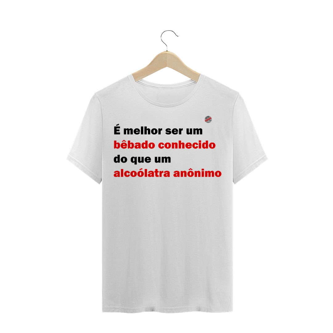 Nome do produto: É melhor ser um bêbado... (Branca)