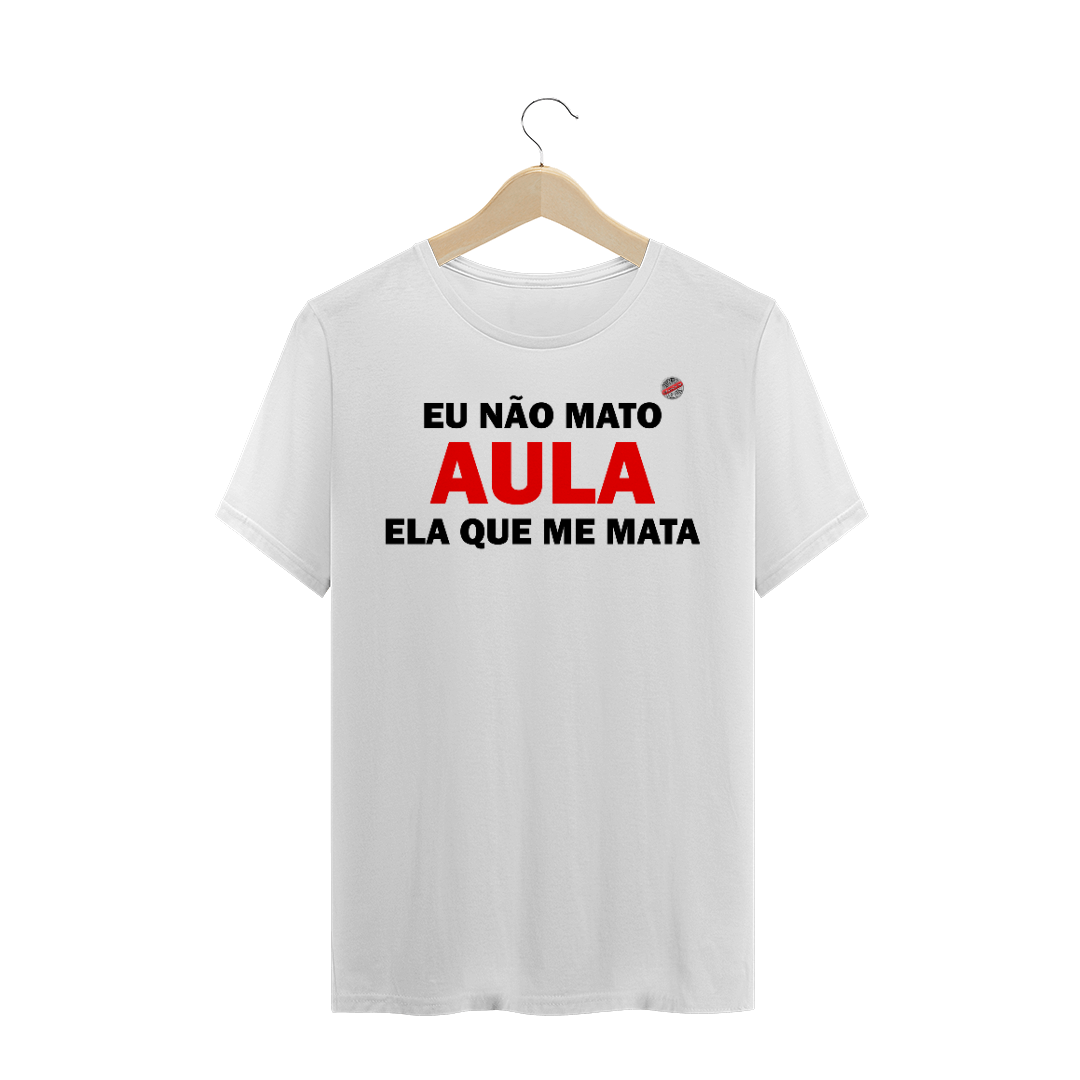 Nome do produto: Eu não mato aula (Branca)