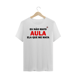 Nome do produtoEu não mato aula (Branca)