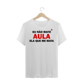 Eu não mato aula (Branca)