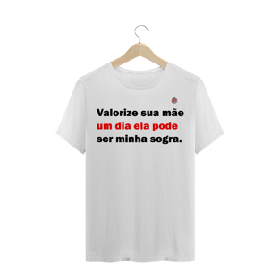 Nome do produtoValorize sua mãe... (Branca)