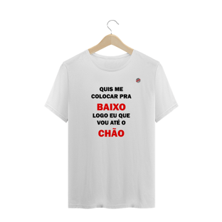 Nome do produtoQuis me colocar pra baixo... (Branca)