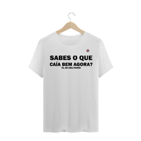 Sabes o que caía bem agora, tu de uma ponte! (Branca)