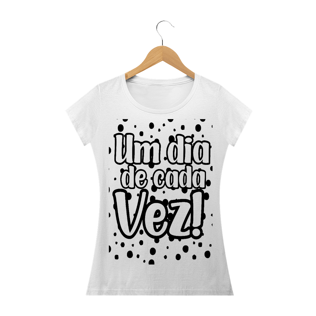 Nome do produto: CAMISETA BABY LOOK - UM DIA DE CADA VEZ